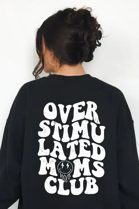 OVERSTIMULATED MOMS CLUB SWEATSHIRT BLACK